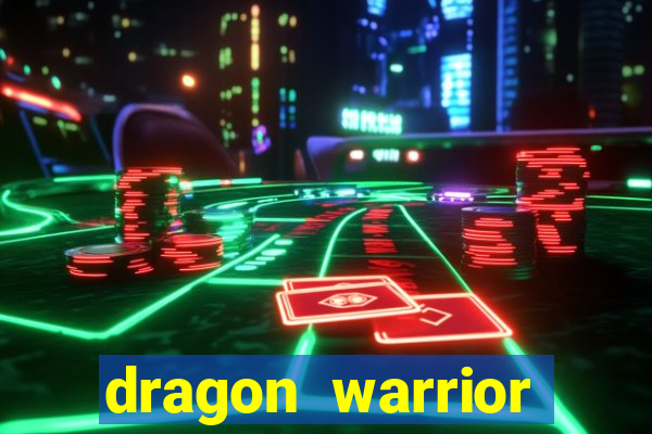 dragon warrior legend champion dinheiro infinito